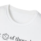 1 Of Those Days T-shirt