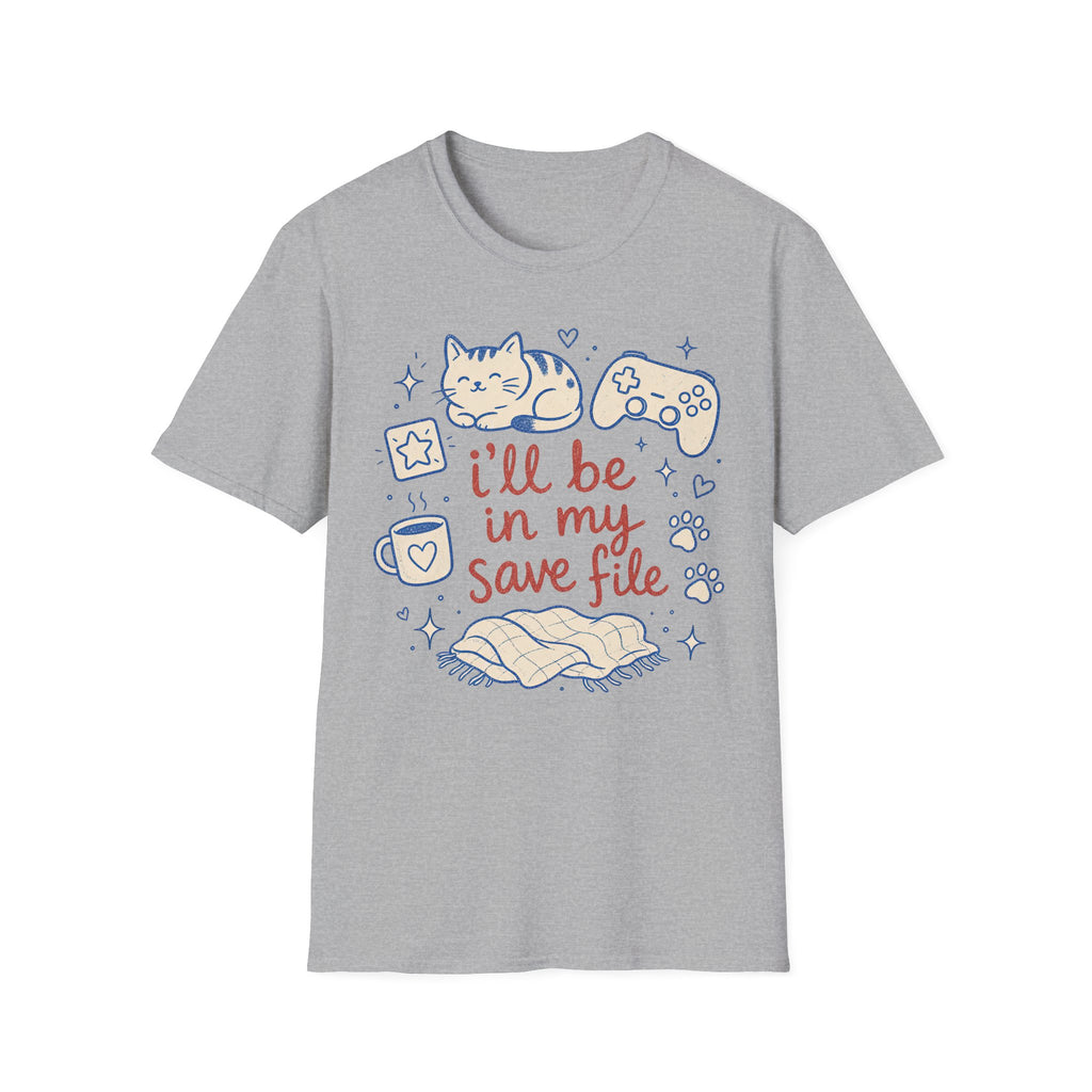 Ill Be In My Save File T-SHIRT