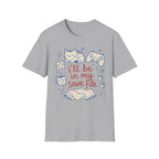 Ill Be In My Save File T-SHIRT