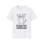 Plans Got Cancelled T-SHIRT