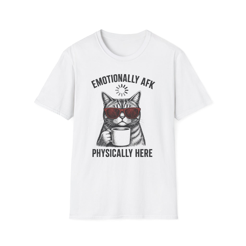 Emotionally AFK Physically Here T-SHIRT