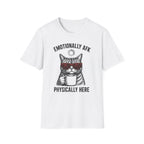 Emotionally AFK Physically Here T-SHIRT