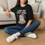 Low HP Still Here Sleep Cap T-SHIRT