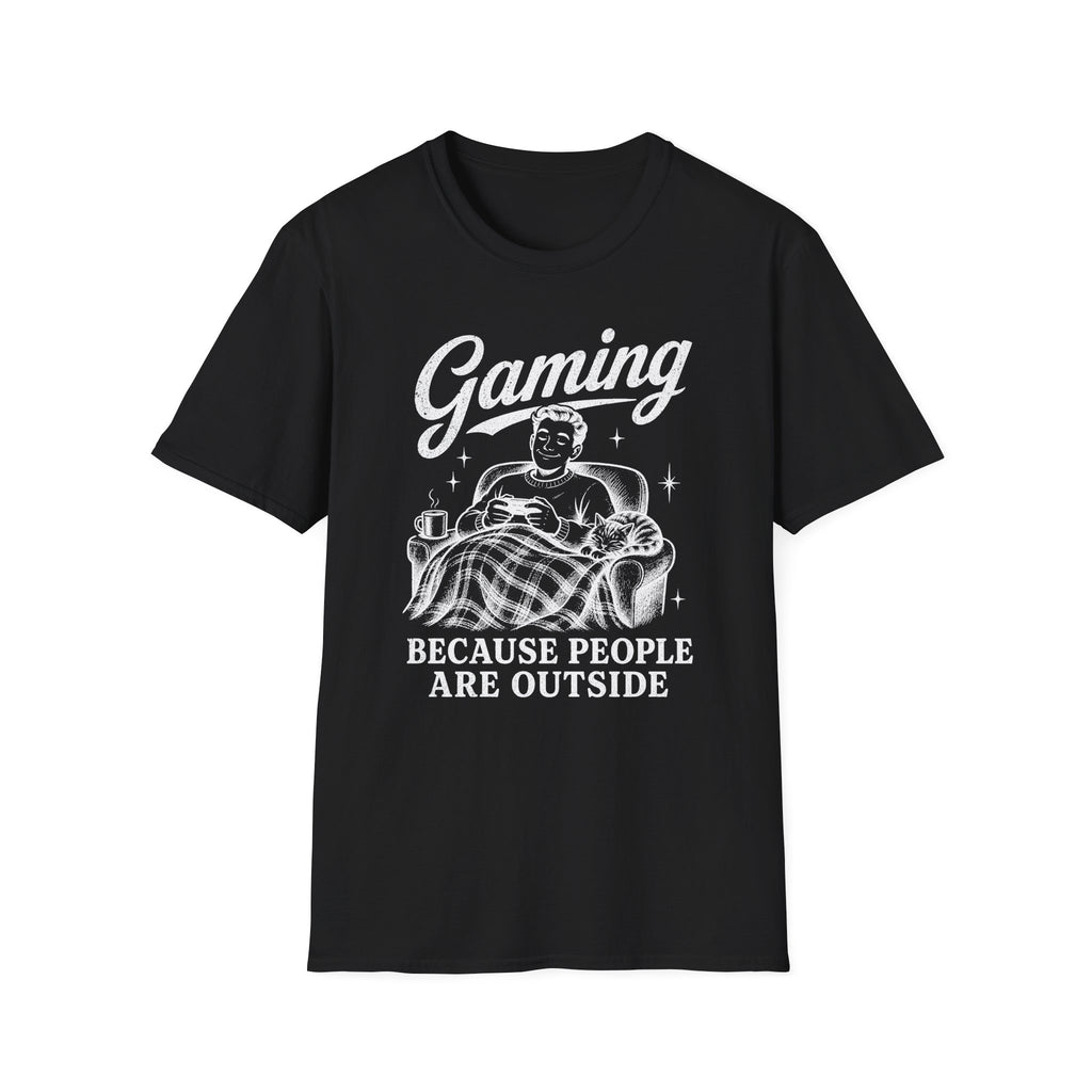 Gaming Because People Are Outside T-SHIRT