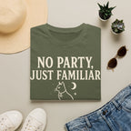 No Party Just Familiar T-SHIRT