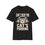 Cant Hear You Cats Purring T-SHIRT
