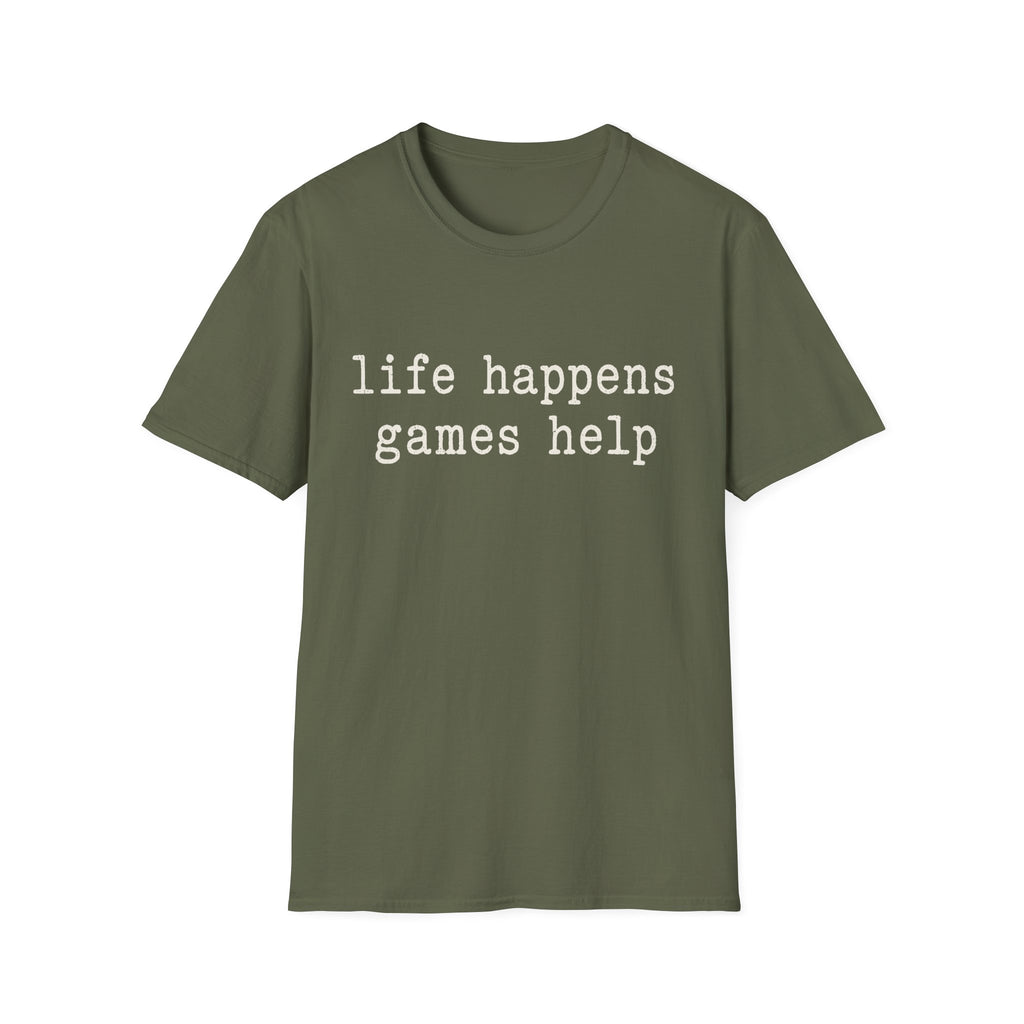 Life Happens Games Help T-SHIRT
