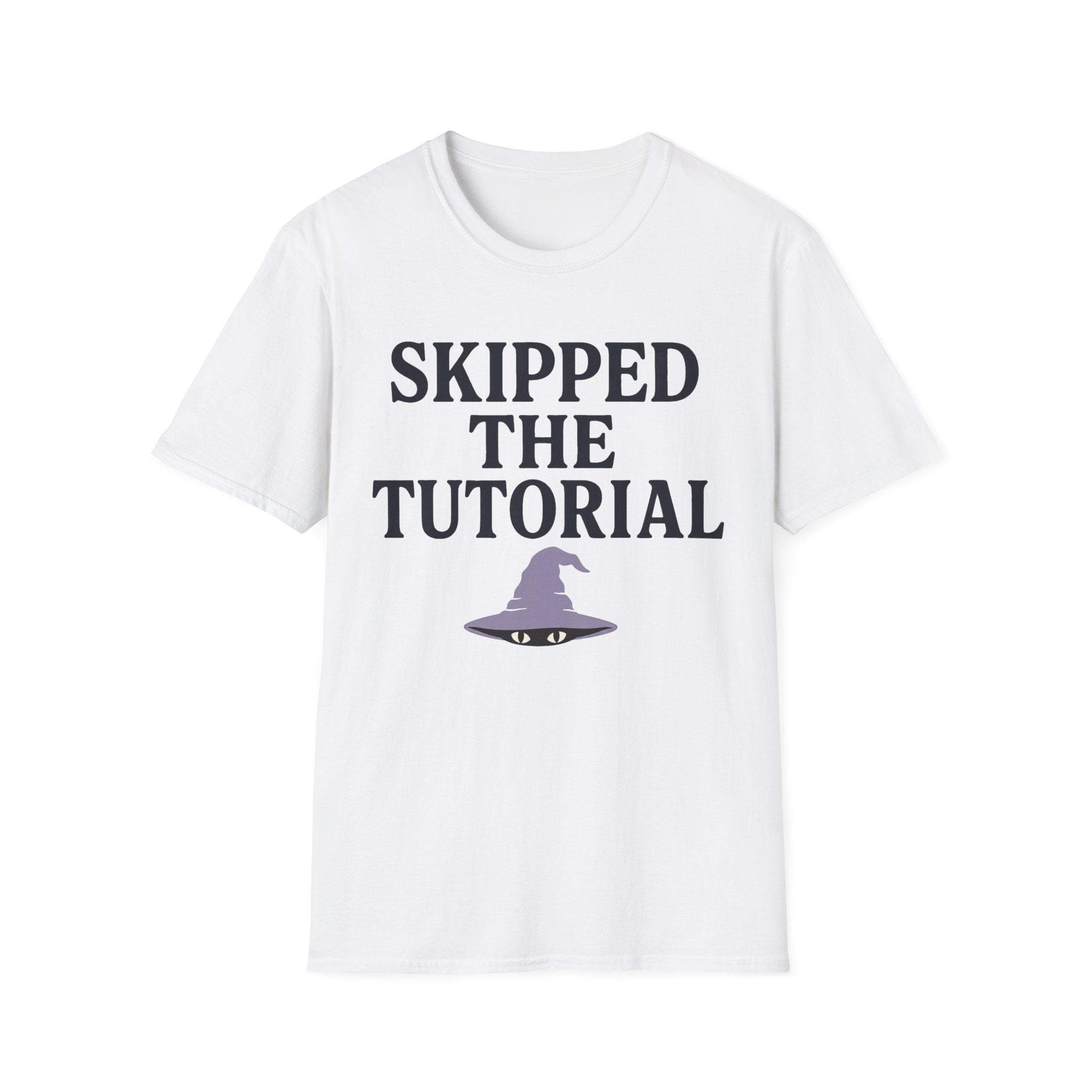 Skipped The Tutorial T-SHIRT