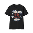 Ill Be In My Save File T-SHIRT