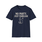 No Party Just Familiar T-SHIRT
