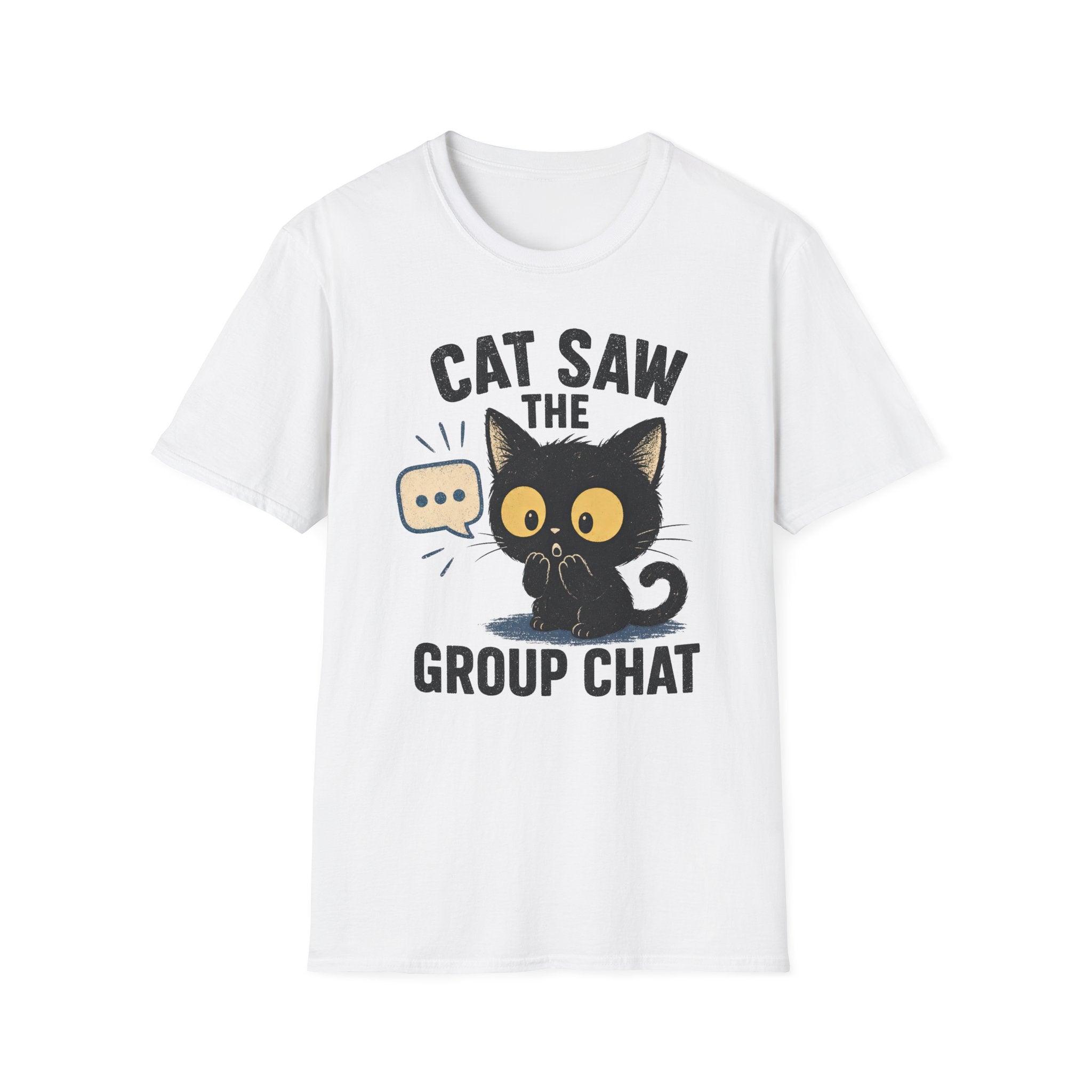 Cat Saw The Group Chat T-SHIRT