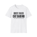 Quest Failed - Cat Said No T-shirt
