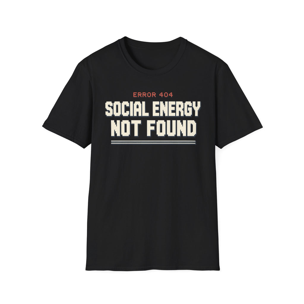 Social Energy Not Found T-shirt