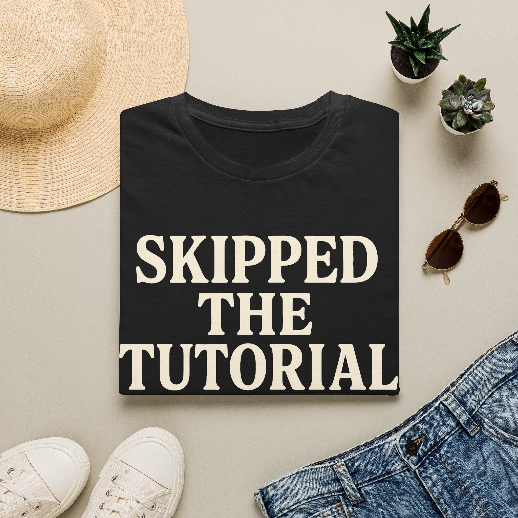 Skipped The Tutorial T-SHIRT