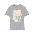 Hard Mode Small Talk T-SHIRT
