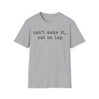 Cant Make It Cat On Lap T-SHIRT
