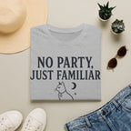 No Party Just Familiar T-SHIRT