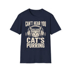 Cant Hear You Cats Purring T-SHIRT