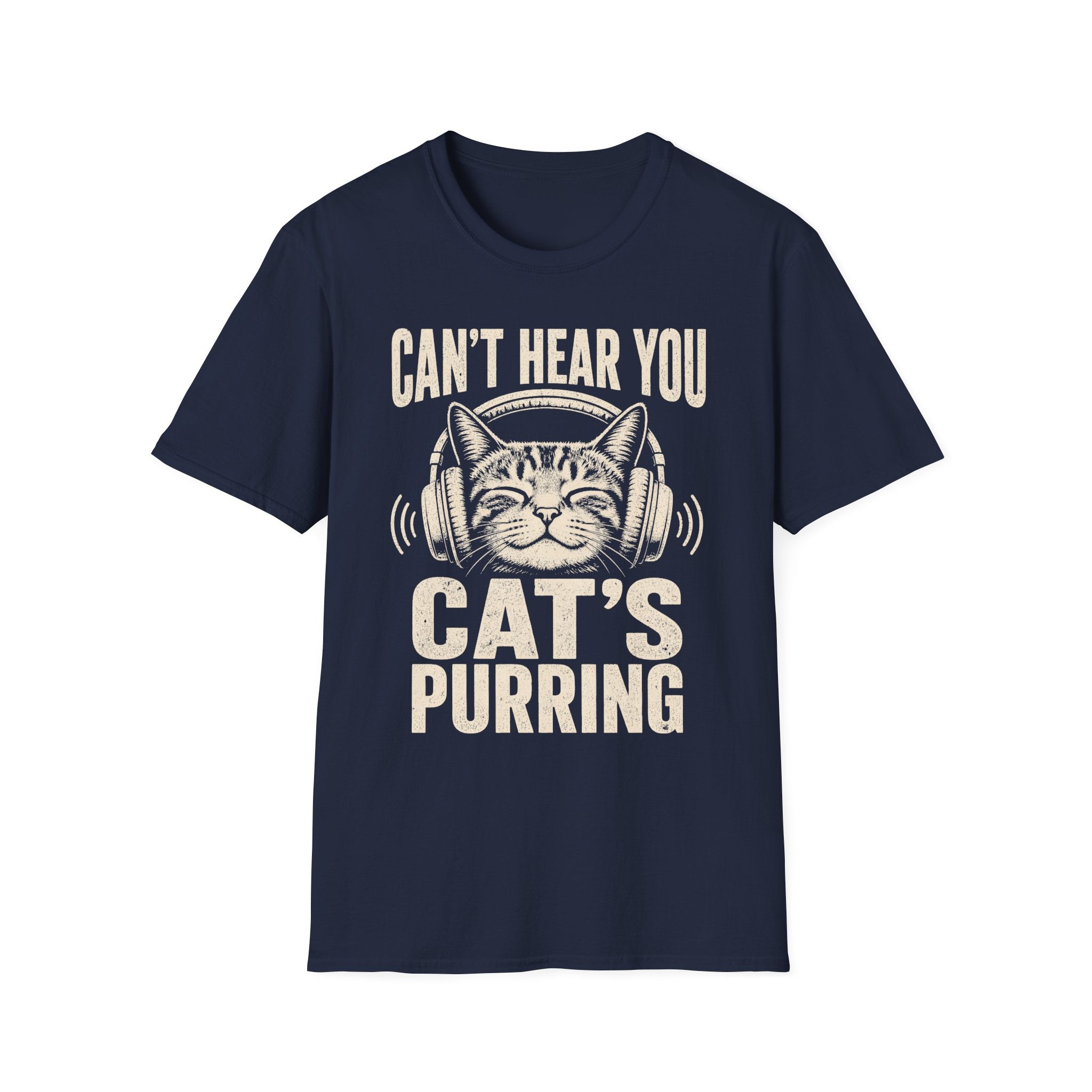 Cant Hear You Cats Purring T-SHIRT