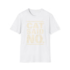 CAT SAID NO T-shirt