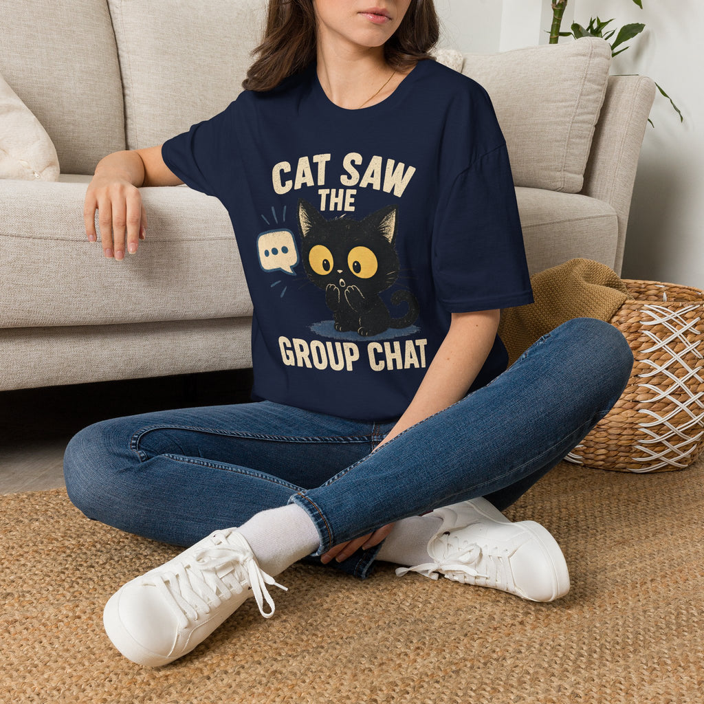 Cat Saw The Group Chat T-SHIRT