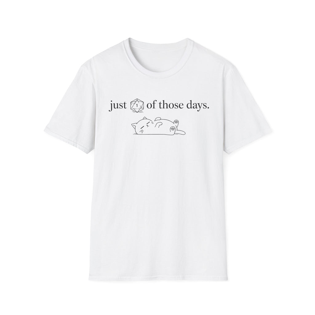 1 Of Those Days T-shirt