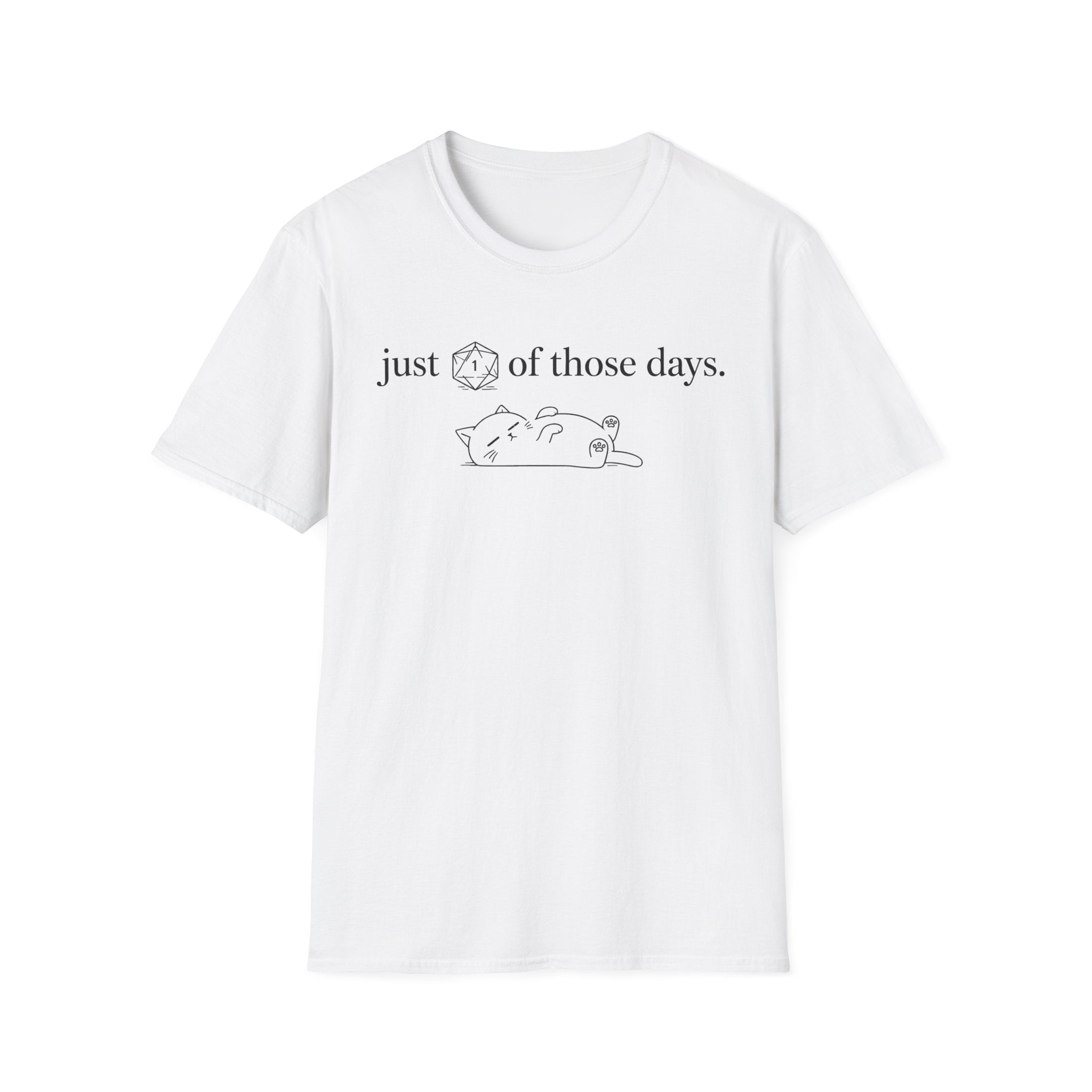 1 Of Those Days T-shirt