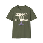 Skipped The Tutorial T-SHIRT