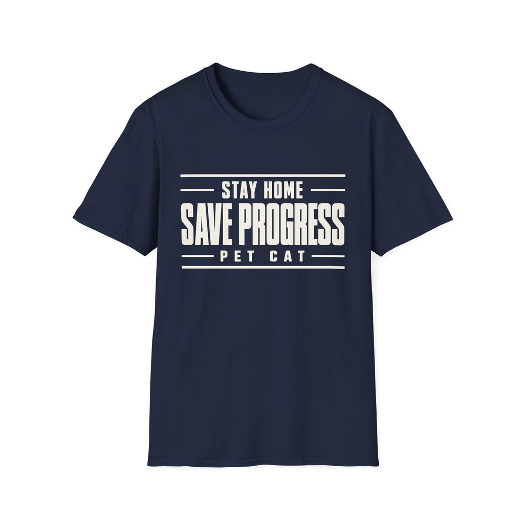 Stay Home - Save Progress - Pet Cat T-shirt