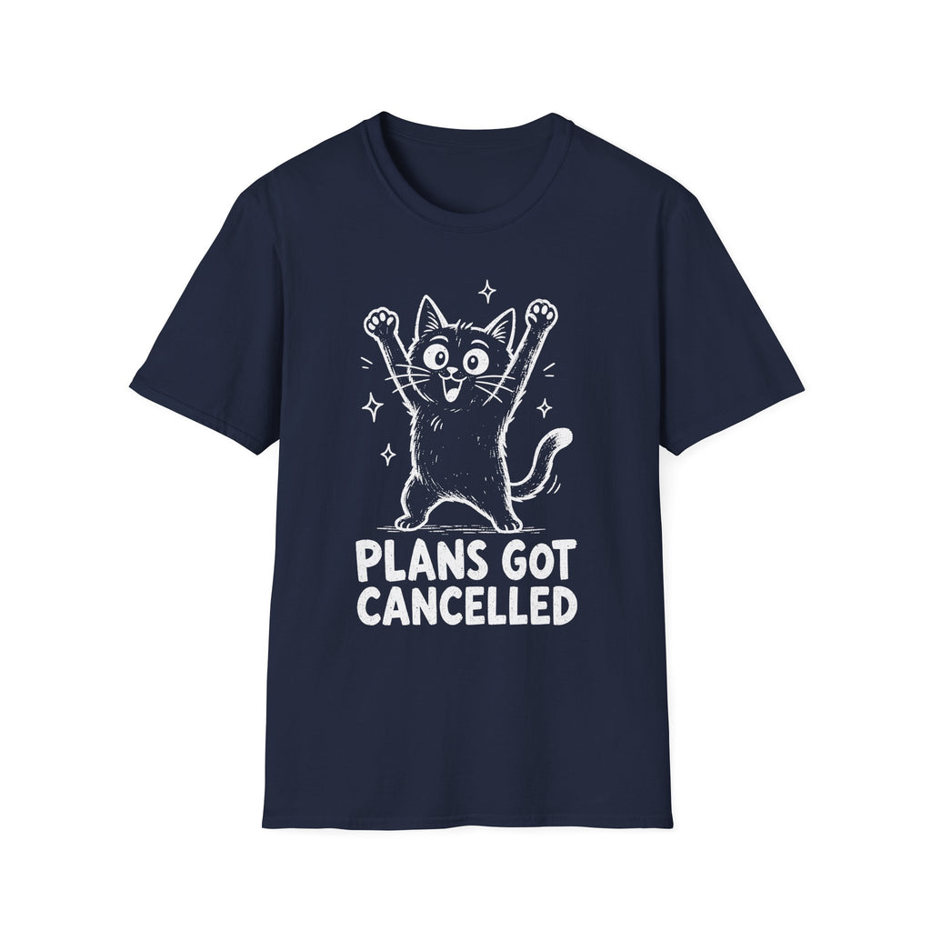 Plans Got Cancelled T-SHIRT
