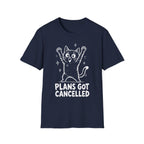 Plans Got Cancelled T-SHIRT
