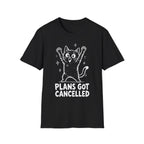 Plans Got Cancelled T-SHIRT