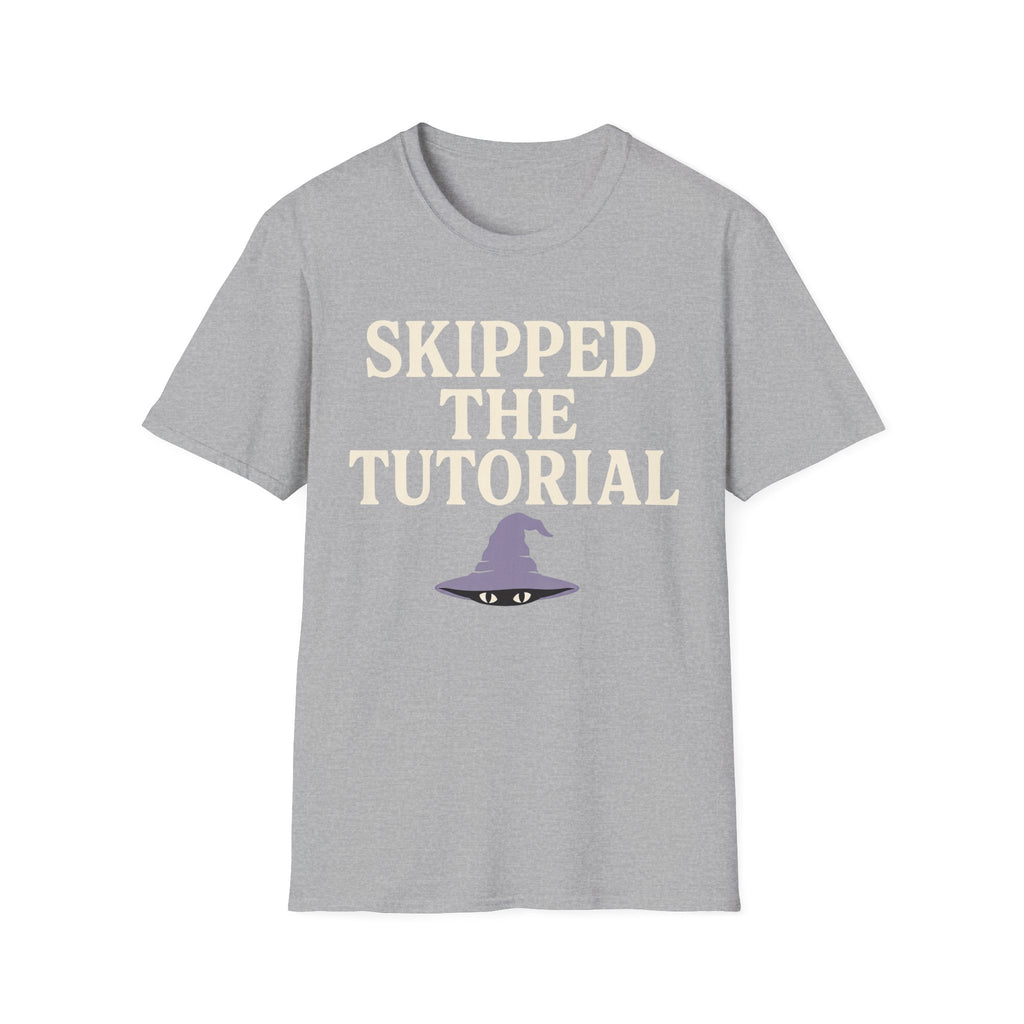 Skipped The Tutorial T-SHIRT