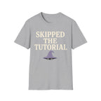 Skipped The Tutorial T-SHIRT