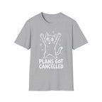 Plans Got Cancelled T-SHIRT