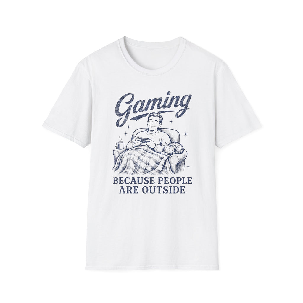 Gaming Because People Are Outside T-SHIRT