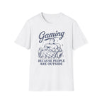 Gaming Because People Are Outside T-SHIRT