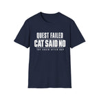 Quest Failed - Cat Said No T-shirt