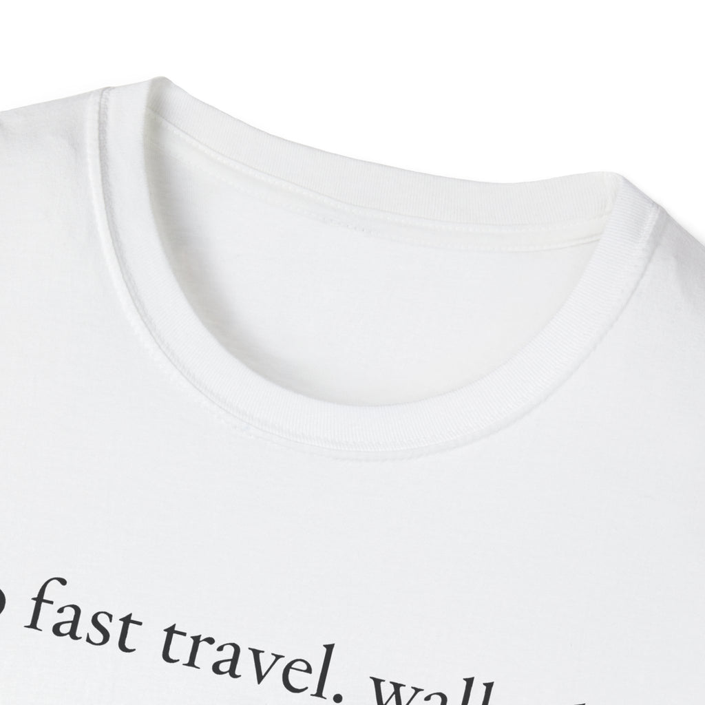no fast travel. walked. T-shirt