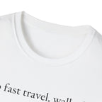 no fast travel. walked. T-shirt
