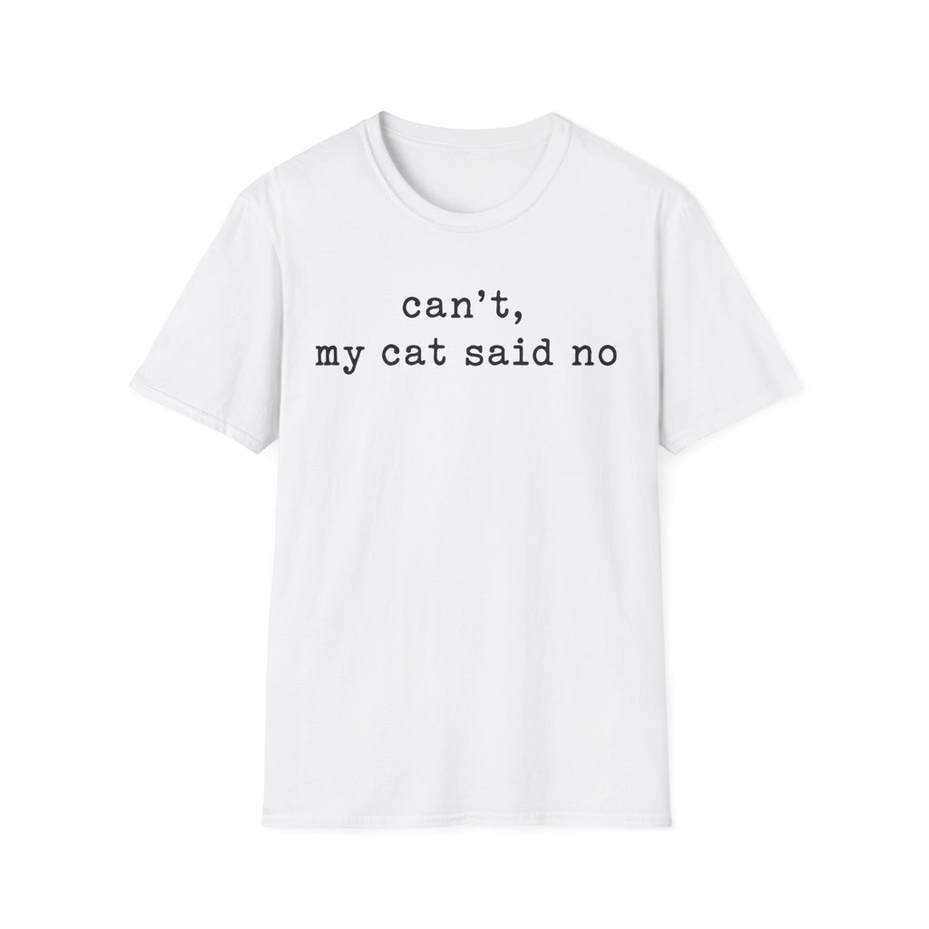 Cant My Cat Said No T-SHIRT