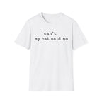 Cant My Cat Said No T-SHIRT