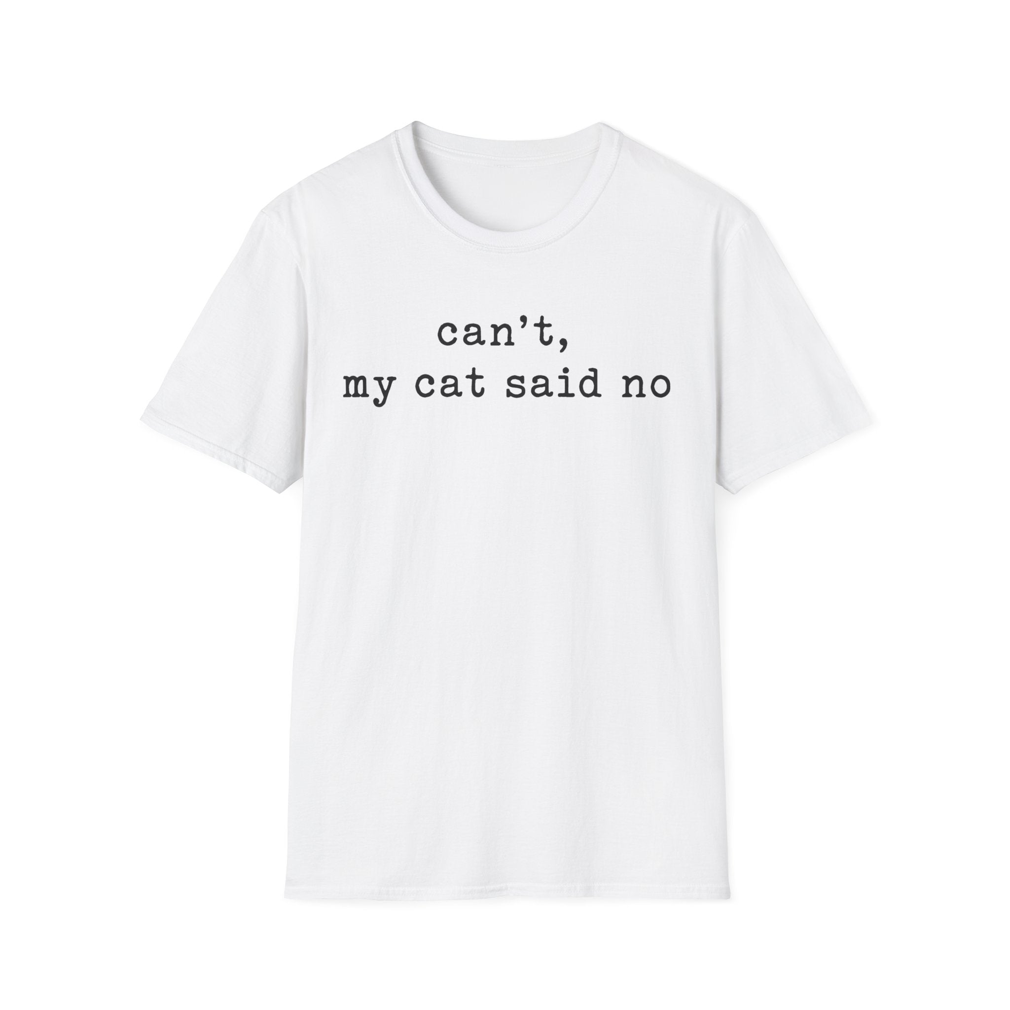 Cant My Cat Said No T-SHIRT