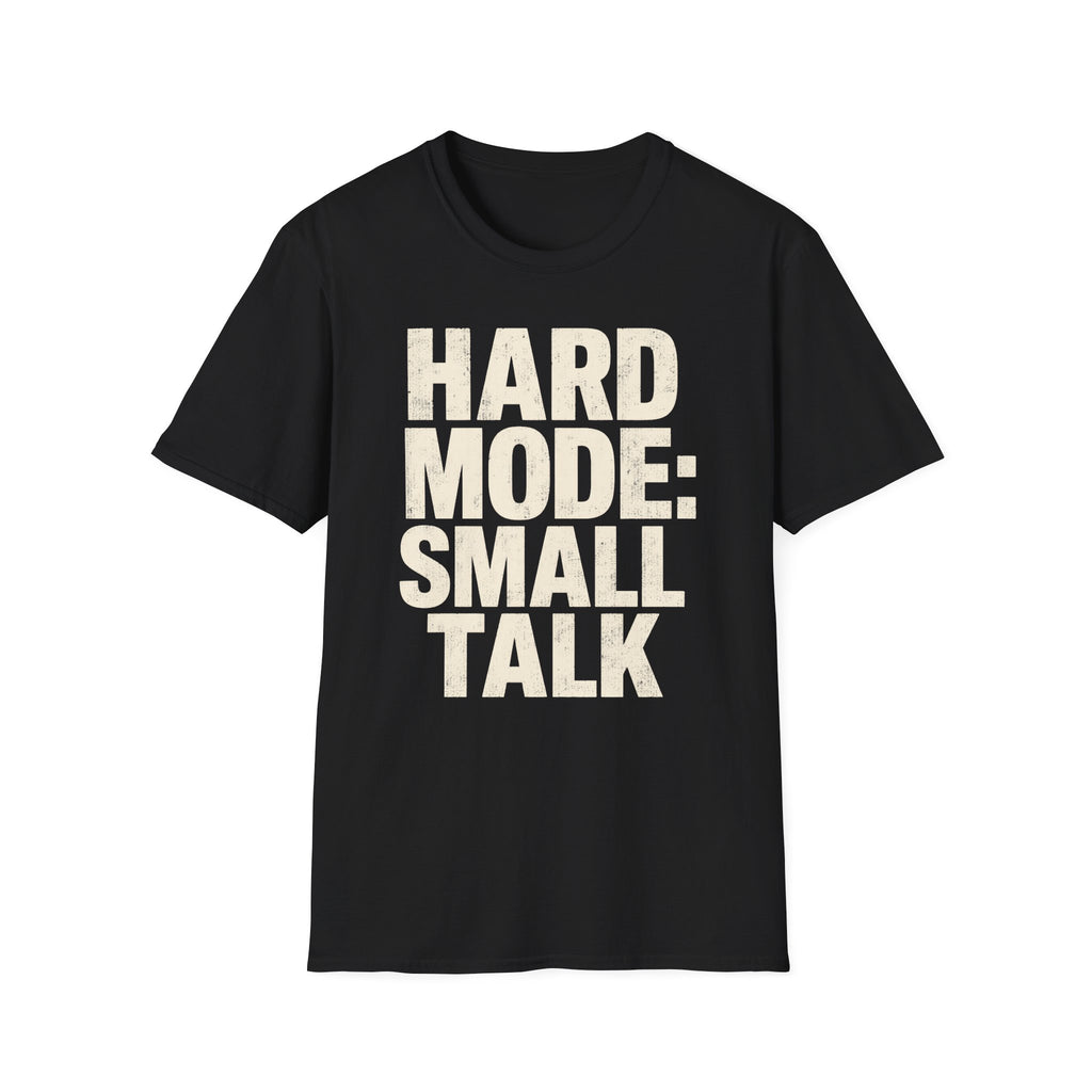 Hard Mode Small Talk T-SHIRT