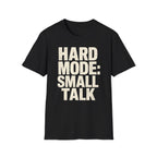 Hard Mode Small Talk T-SHIRT