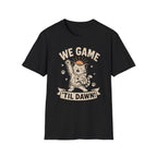 We Game Til Dawn T-SHIRT