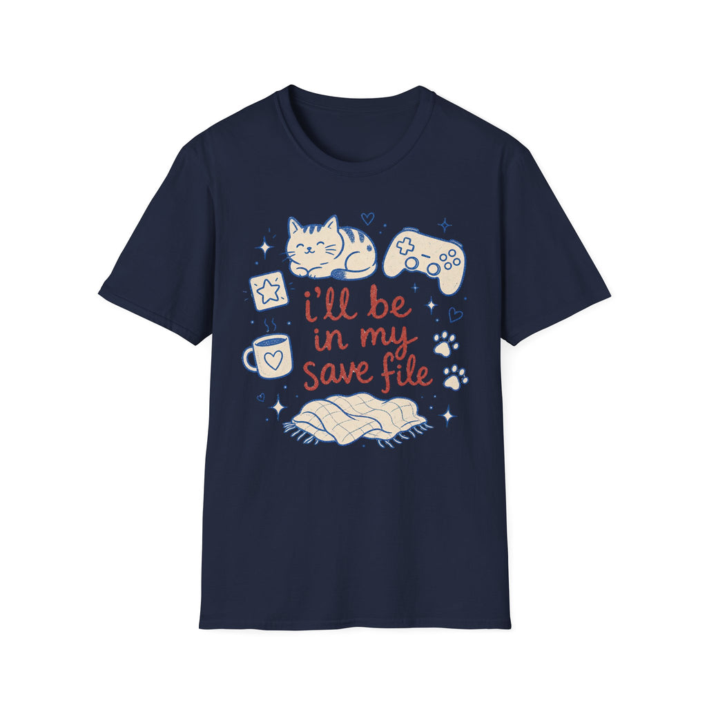 Ill Be In My Save File T-SHIRT