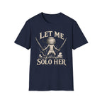 Let Me Solo Her T-SHIRT