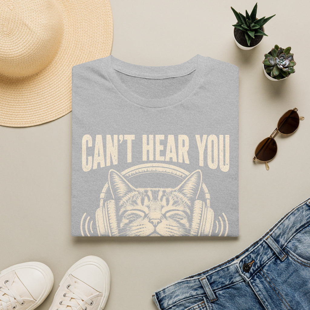 Cant Hear You Cats Purring T-SHIRT