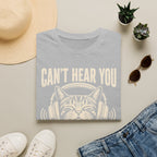 Cant Hear You Cats Purring T-SHIRT